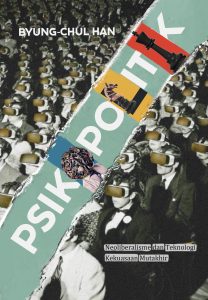 Psikopolitik: Neoliberalisme dan Teknologi Kekuasaan Mutakhir